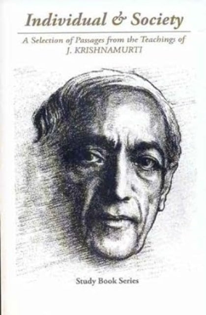 Individual and Society: The Bondage of Conditioning - A Selection of Passages from the Teaching of Krishnamurti