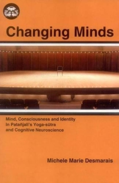 Changing Minds: Mind, Consciousness and Identity in Patanjali's Yoga Sutra