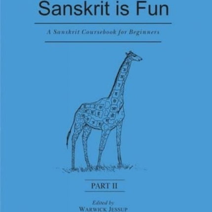 A Sanskrit Course for Beginners: Pt. II: Sanskrit is Fun