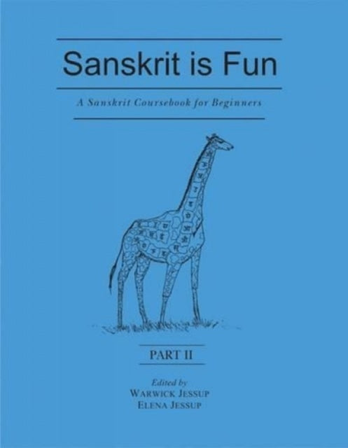 A Sanskrit Course for Beginners: Pt. II: Sanskrit is Fun