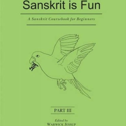 A Sanskrit Coursebook for Beginners: Pt. III: Sanskrit is Fun