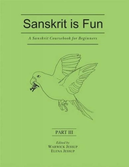 A Sanskrit Coursebook for Beginners: Pt. III: Sanskrit is Fun