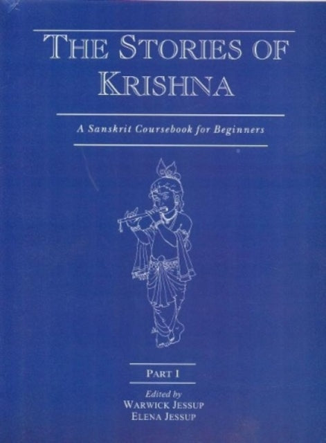 A Sanskrit Coursebook for Beginners: Part I: The Story of Krishna