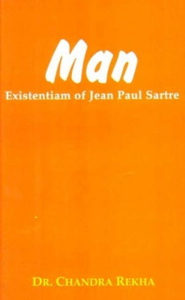 Man: Existentiam of Jean Paul Sartre