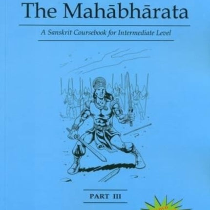 Stories from the Mahabharata: Part 3: A Sanskrit Coursebook for Intermediate Level, a Sanskrit Language Course