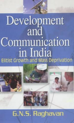 Development and Communication in India: Elitist Growth and Mass Deprivation