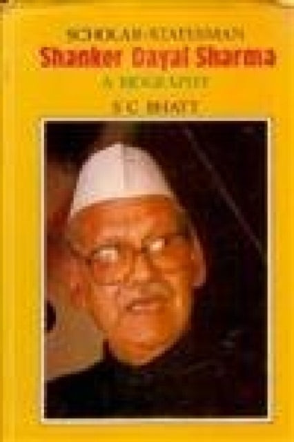 Scholar-statesman, Shanker Dayal Sharma: A Biography