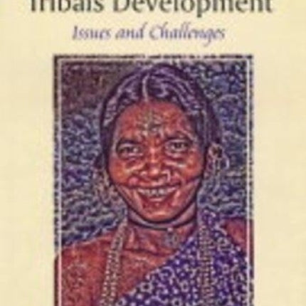 The Dynamics of Tribals Development: Issues and Challenges