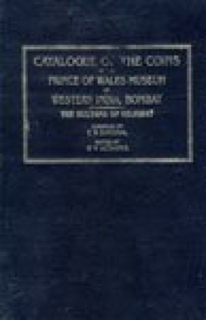 Catalogue of Coins in the Prince of Wales Museum of Western India Bombay: The Sultans of Gujarat