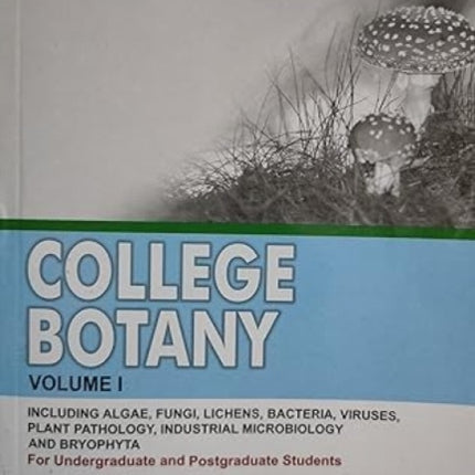 College Botany: 1: Algae Fungi and Bryophyta