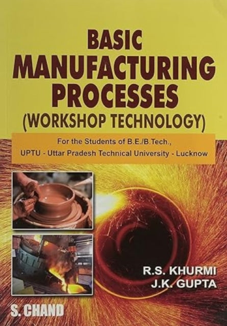 A Textbook of Manufacturing Processes: (Workshop Technology)