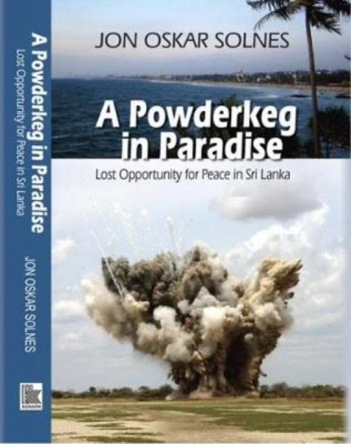 Powderkeg in Paradise: Lost Opportunity for Peace in Sri Lanka