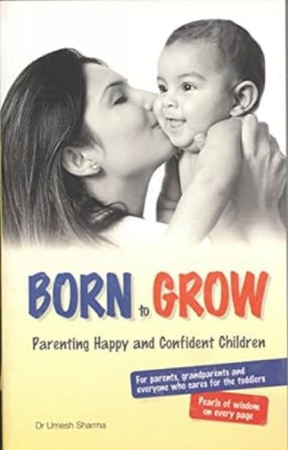 Born to Grow: Parenting Happy and Confident Children