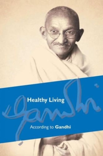 Healthy Living According to Gandhi