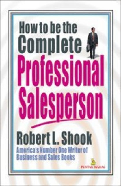 How to be the Complete Professional Salesperson