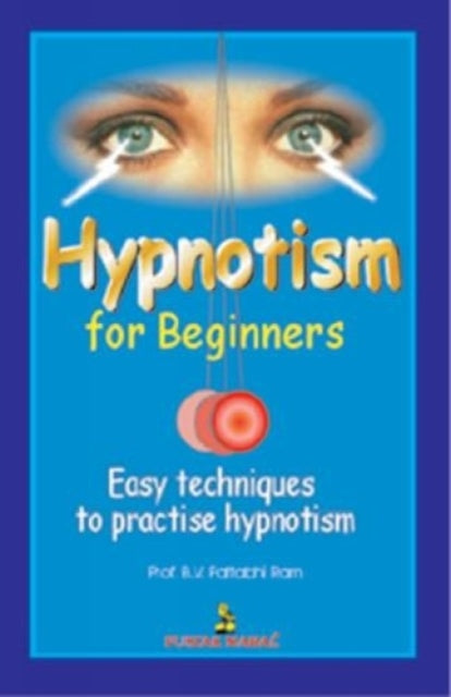 Hypnotism for Beginners: Easy Techniques to Practice Hypnotism