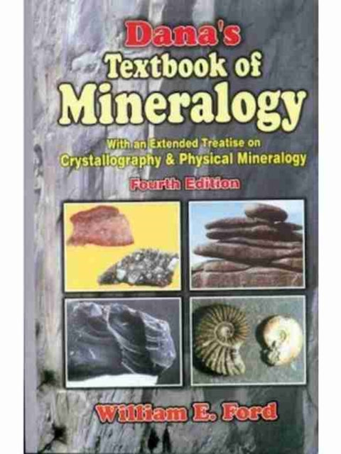 Dana's Textbook of Mineralogy: With An Extended Treatise on Crystallography & Physical Mineralogy