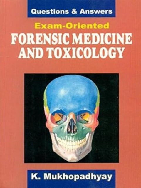 Questions and Answers: Exam Oriented Forensic Medicine and Toxicology