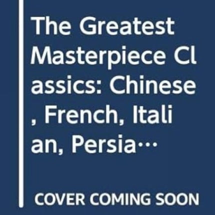 The Greatest Masterpiece Classics: Chinese, French, Italian, Persian, Arabian, Scandinavian