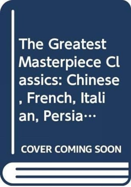 The Greatest Masterpiece Classics: Chinese, French, Italian, Persian, Arabian, Scandinavian