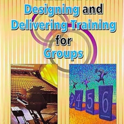 Handbook of Designing and Delivering Training for Groups