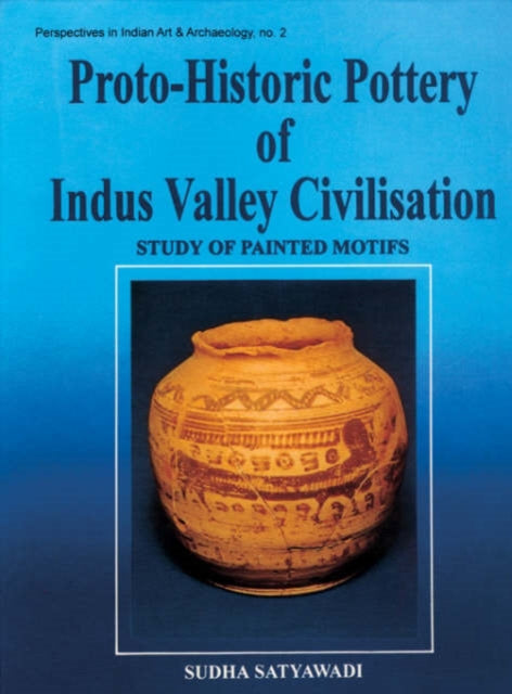 Protohistoric Pottery of the Indus Valley Civilizations