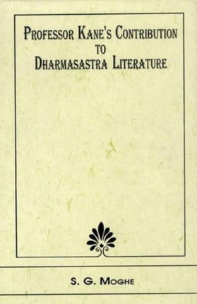 Professor Kane's Contribution to Dharmasastra Literature