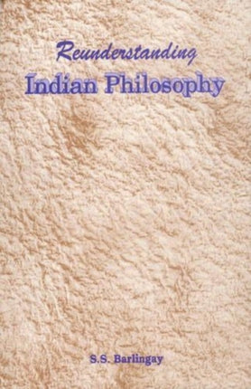 Reunderstanding Indian Philosophy