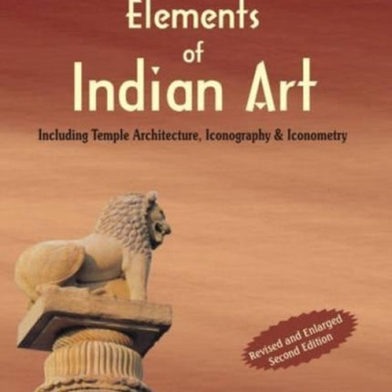 Elements of Indian Art: Including Temple Architecture, Iconography and Iconometry