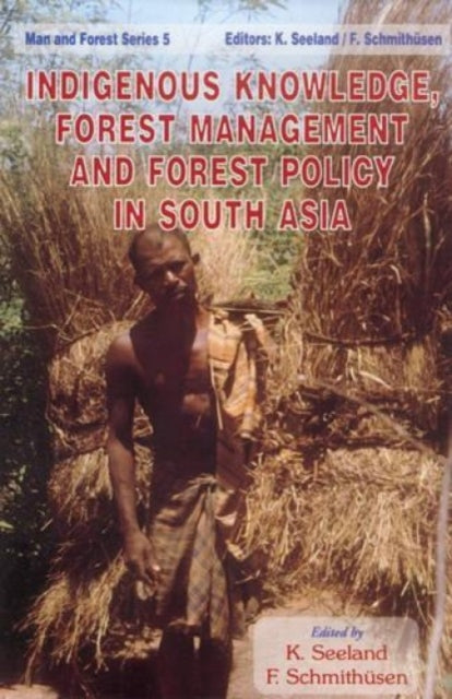 Indigenous Knowledge, Forest Management, and Forest Policy in South Asia