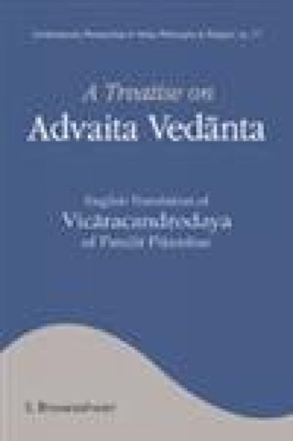 A Treatise on Advaita Vedanta: English Translation of Vicaracandrodaya of Pandit Pitambar