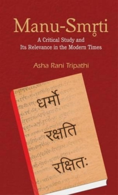 Manu Smriti: A Critical Study and its Relevance in the Modern Times