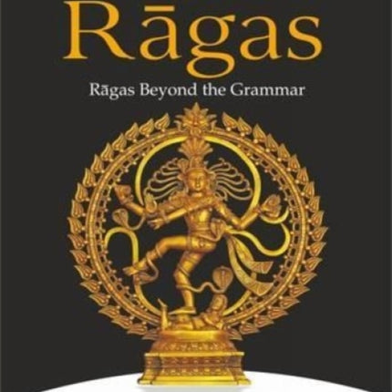 The Raga-Ness of Ragas: Ragas Beyond the Grammar