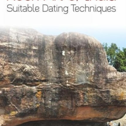 Rock Art of India: Suitable Dating Techniques