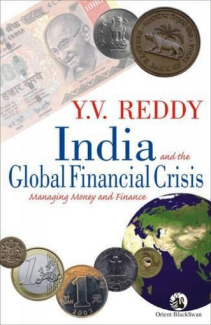 India and the Global Financial Crisis: Managing Money and Finance