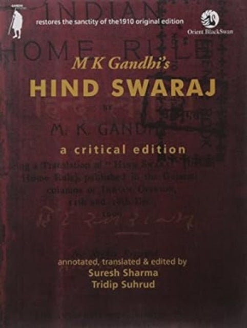 MK Gandhi's Hind Swaraj: A Critical Edition