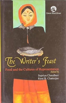 The Writer's Feast: Food and the Cultures of Representation