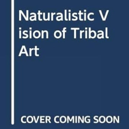 Naturalistic Vision of Tribal Art