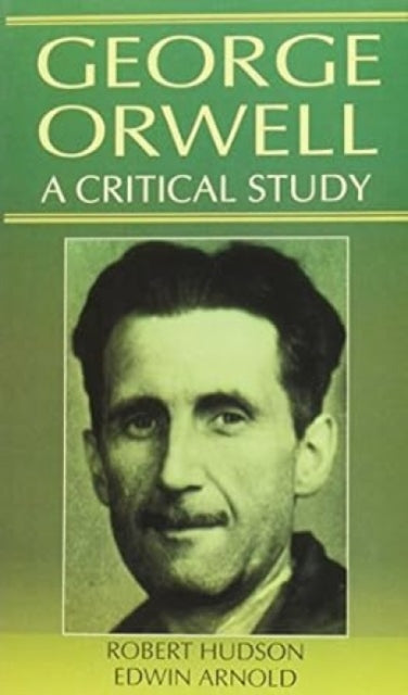 George Orwell: A Critical Study