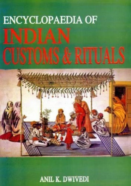 Encyclopaedia of Indian Customs and Rituals