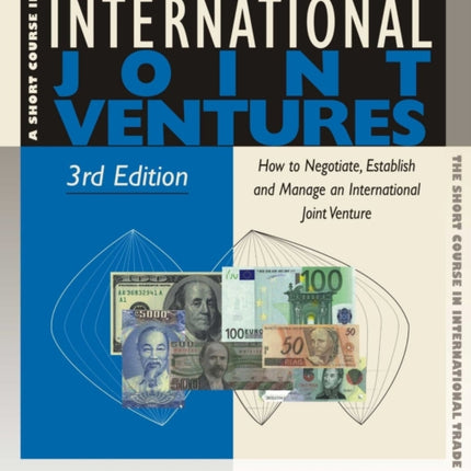 International Joint Ventures How to Negotiate, Establish and Manage an International Joint Venture