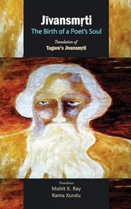 Jivansmrti the Birth of a Poet's Soul (Translation of Tagore's Jivansmrti)