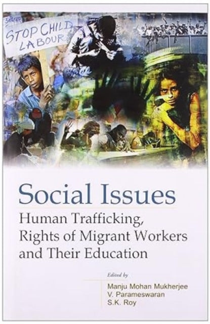 Social Issues Human Trafficking, Rights of Migrant Workers and Their Education