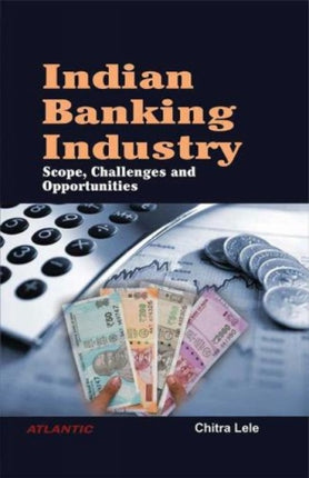 Indian Banking Industry:: Scope, Challenges and Opportunities