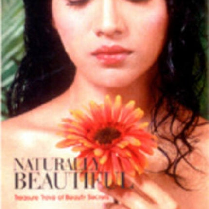 Naturally Beautiful The Complete Beauty Book