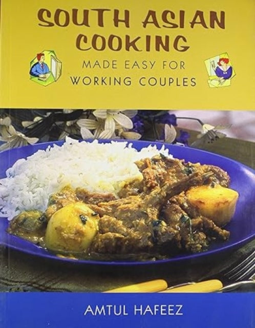 South Asian Cooking: Made Easy for Working Couples