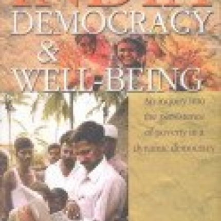 India Democracy and Well Being: An Inquiry into the Persistence of Poverty in a Dynamic Democracy