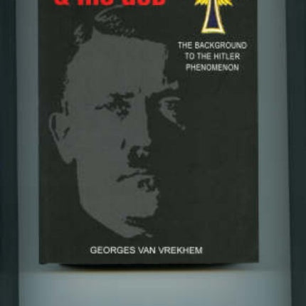 Hitler and His God: The Background to the Hitler Phenomenon