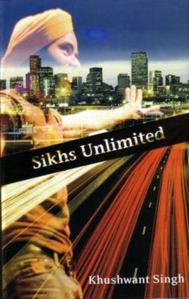 Sikhs Unlimited: A Travelogue from Delhi to Los Angeles Via London