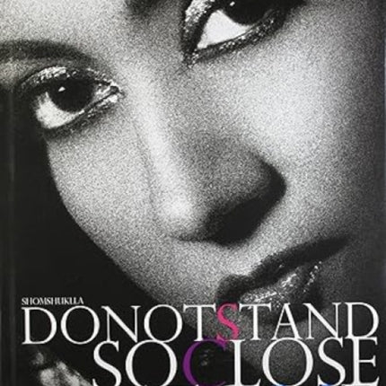 Do Not Stand So Close to Me